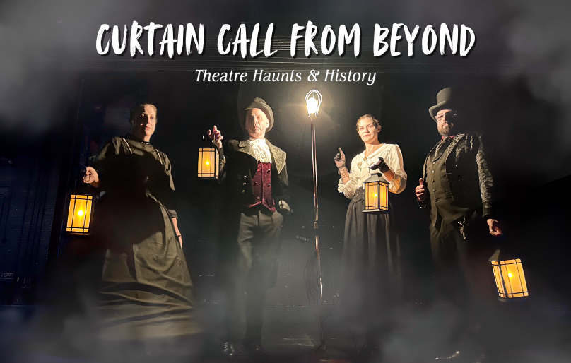 Curtain Call From Beyond: Theatre Haunts & History