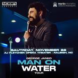 George Janko: MAN ON WATER TOUR 2025 raleigh nc