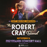 Concert poster for The Robert Cray Band’s “Out Driving Around 2025” tour, featuring a photo of Robert Cray singing and playing guitar, with event details: September 14 at Meymandi Concert Hall, presented by Martin Marietta Center for the Performing Arts.